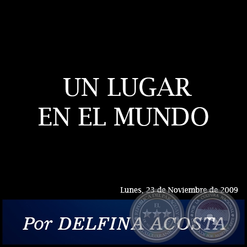 UN LUGAR EN EL MUNDO - Por DELFINA ACOSTA - Lunes, 23 de Noviembre de 2009